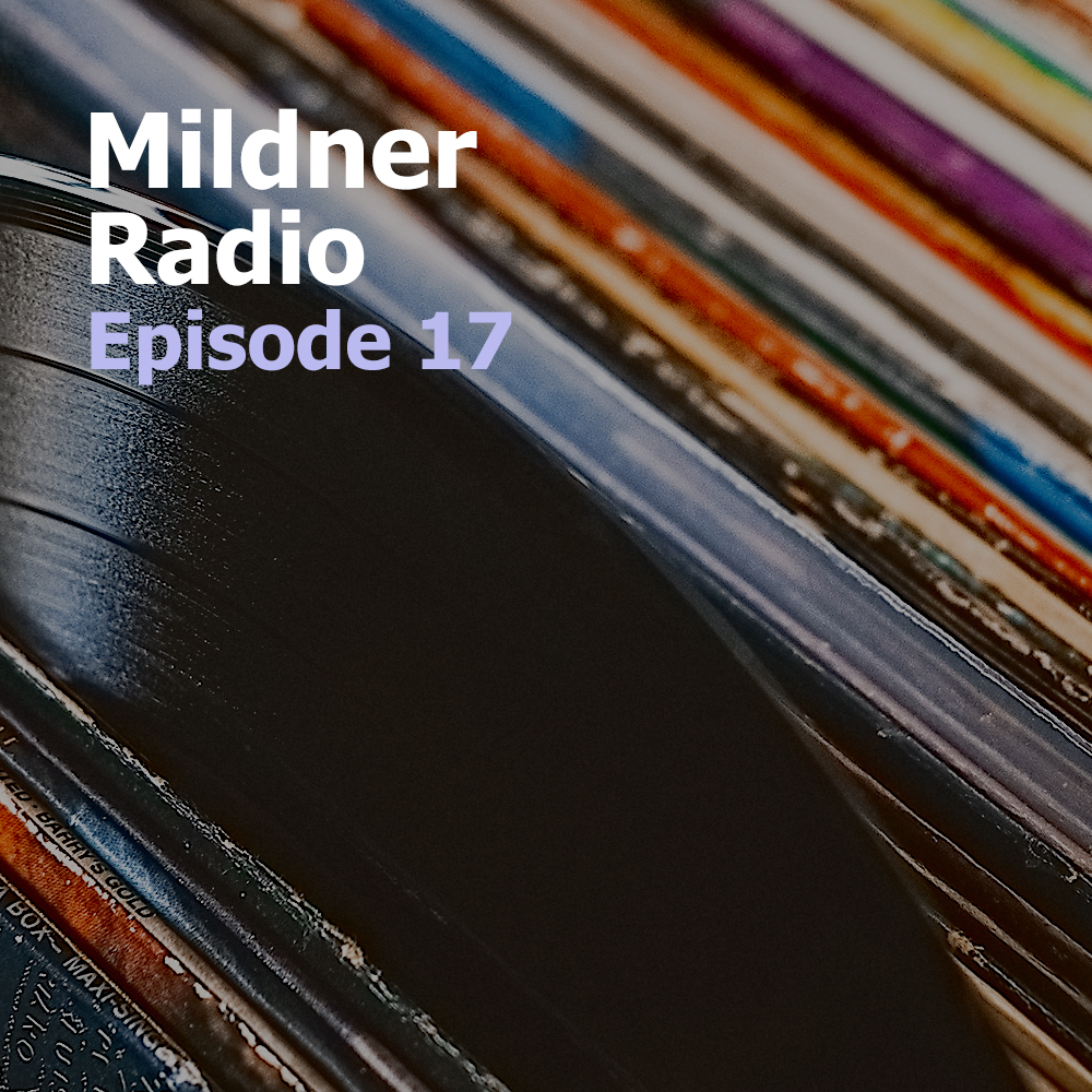 Mildner Radio Episode 17