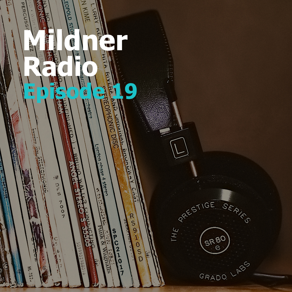 Mildner Radio Episode 19