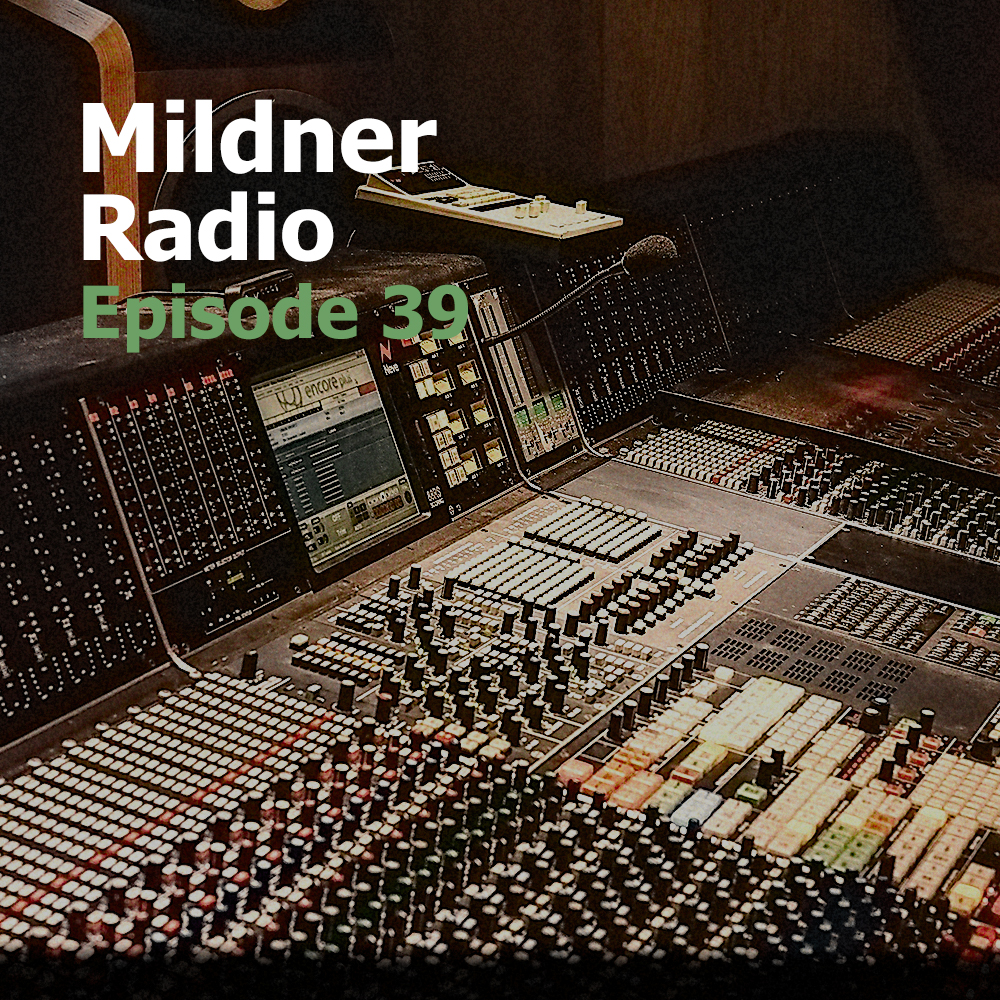 Mildner Radio Episode 39