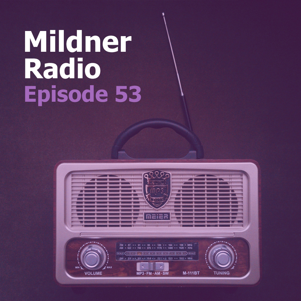 Mildner Radio Episode 53